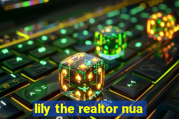 lily the realtor nua